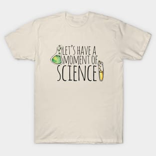 Let's have a moment of Science T-Shirt